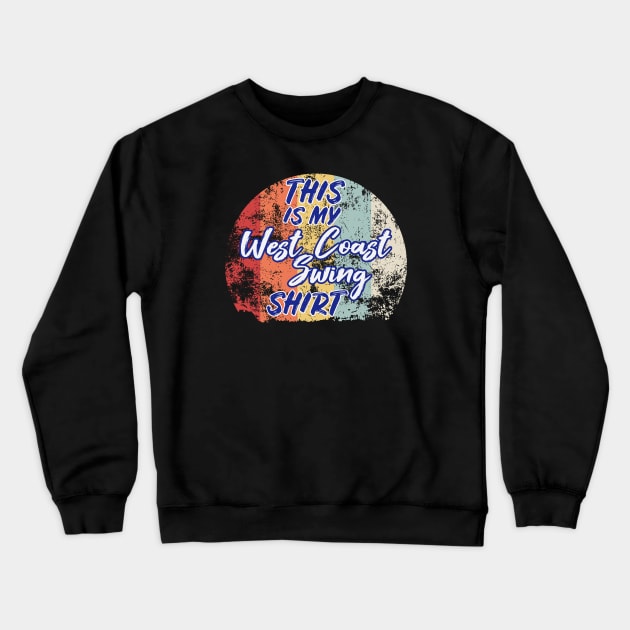 This Is My West Coast Swing Shirt Crewneck Sweatshirt by echopark12